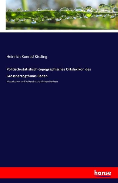 Politisch-statistisch-topographisches Ortslexikon des Grossherzogthums Baden, Taschenbuch von Heinrich Konrad Kissling, Hansebooks, 9783741171048