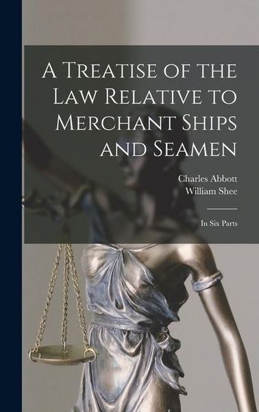 Produktbild: A Treatise of the Law Relative to Merchant Ships and Seamen