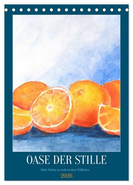 Produktbild: Oase der Stille - Ruhe finden in malerischen Stillleben (Tischkalender 2026 DIN A5 hoch), CALVENDO Monatskalender