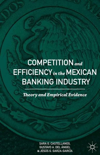 Produktbild: Competition and Efficiency in the Mexican Banking Industry