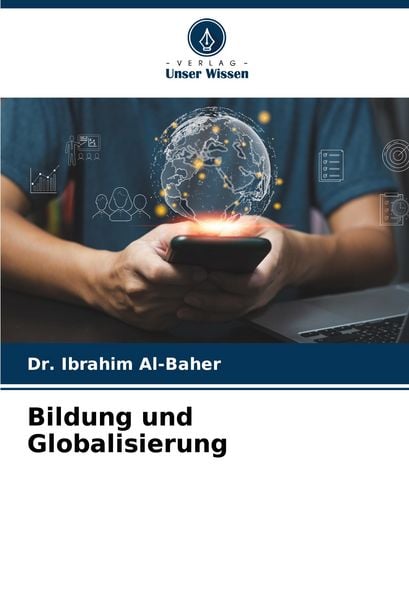 Bildung und Globalisierung, Taschenbuch von Ibrahim Al-Baher, Verlag Unser Wissen, 9786208598242