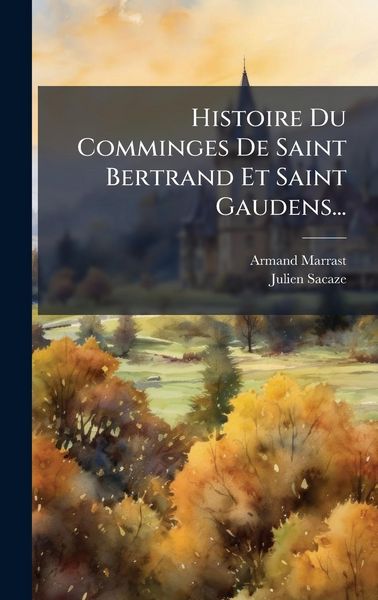Produktbild: Histoire Du Comminges De Saint Bertrand Et Saint Gaudens...