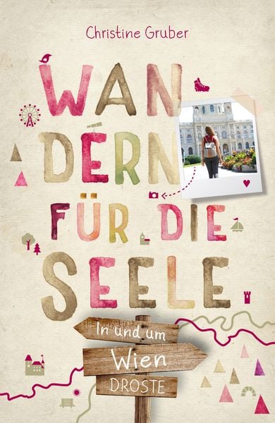 In und um Wien. Wandern für die Seele, Taschenbuch von Christine Gruber, Droste Verlag GmbH, 978-3-7700-2403-2