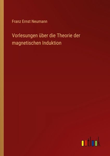 Produktbild: Vorlesungen &uuml;ber die Theorie der magnetischen Induktion