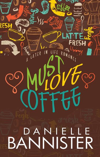 Produktbild: Must Love Coffee (Later-In-Life Romance)