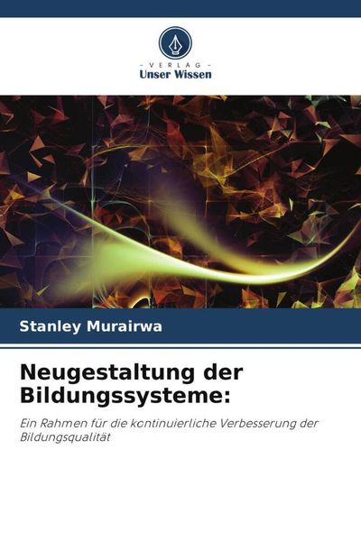 Neugestaltung der Bildungssysteme:, Taschenbuch von Stanley Murairwa, Verlag Unser Wissen, 9786205678114