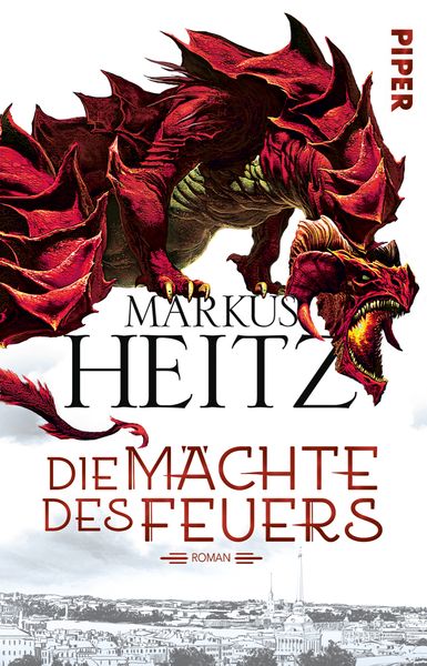 Die Mächte des Feuers / Drachen Trilogie Band 1, Taschenbuch von Markus Heitz, Piper Taschenbuch