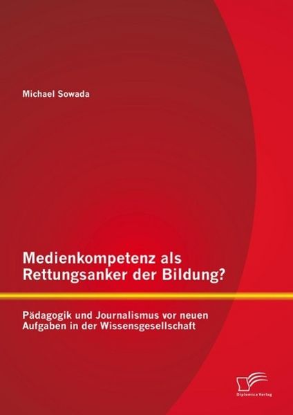 Produktbild: Medienkompetenz als Rettungsanker der Bildung? P&auml;dagogik und Journalismus vor neuen Aufgaben in der Wissensgesellschaft