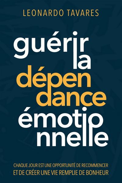 Produktbild: Gu&eacute;rir la D&eacute;pendance &Eacute;motionnelle