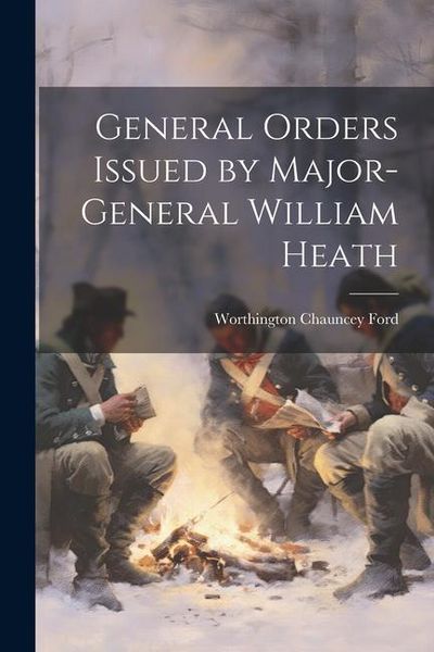 Produktbild: General Orders Issued by Major-General William Heath