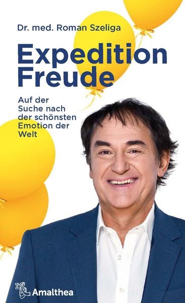 Expedition Freude, Gebundene Ausgabe von Roman med. Szeliga, Amalthea Signum, 9783990503027