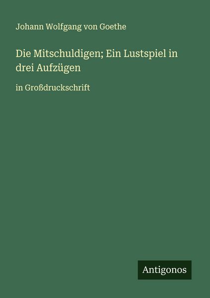 Produktbild: Die Mitschuldigen; Ein Lustspiel in drei Aufz&uuml;gen