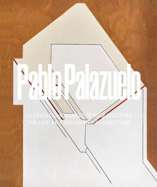 Produktbild: Pablo Palazuelo \"La l&iacute;nea como sue&ntilde;o de arquitectura / the line as dream of architecture\"