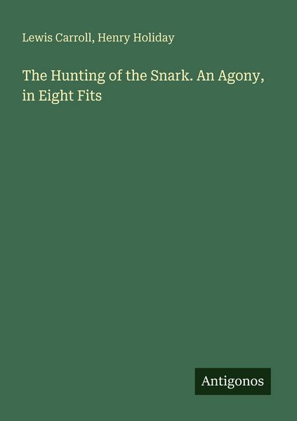 Produktbild: The Hunting of the Snark. An Agony, in Eight Fits