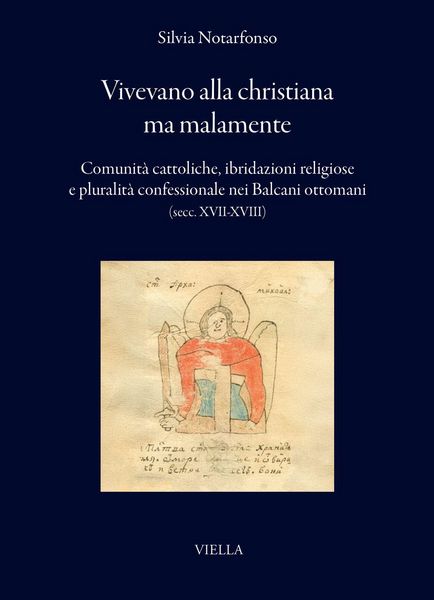 Produktbild: Vivevano alla christiana ma malamente. Comunit&agrave; cattoliche, ibridazioni religiose e pluralit&agrave; confessionale nei Balcani ottomani (secc. XVII-XVIII)