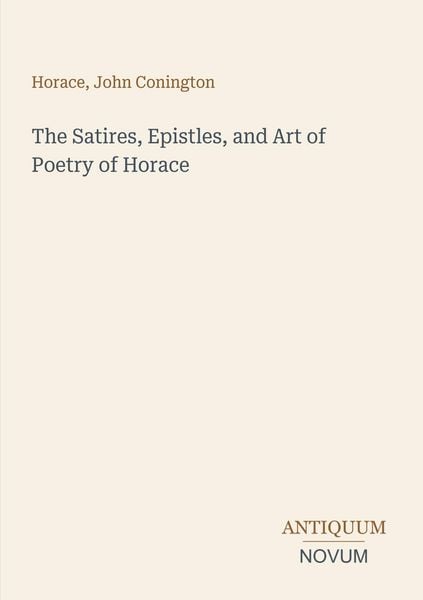 Produktbild: The Satires, Epistles, and Art of Poetry of Horace