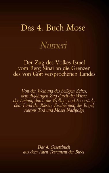 Das 4. Buch Mose, Numeri, Das 4. Gesetzbuch aus der der Bibel, Der Zug des Volkes Israel vom Berg Sinai an die Grenzen des von Gott versprochenen