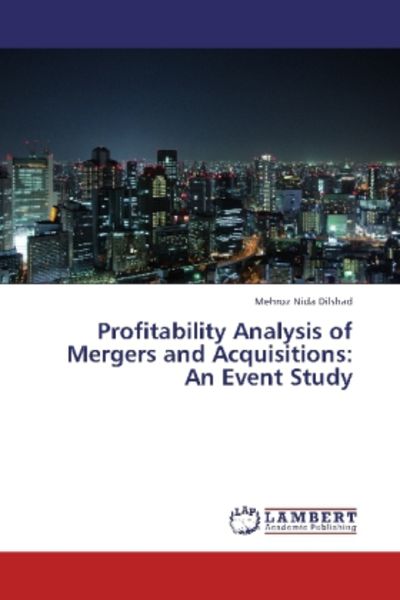 Dilshad, M: Profitability Analysis of Mergers and Acquisiti, Taschenbuch von Mehroz Nida Dilshad, LAP LAMBERT Academic Publishing, 9783659354977