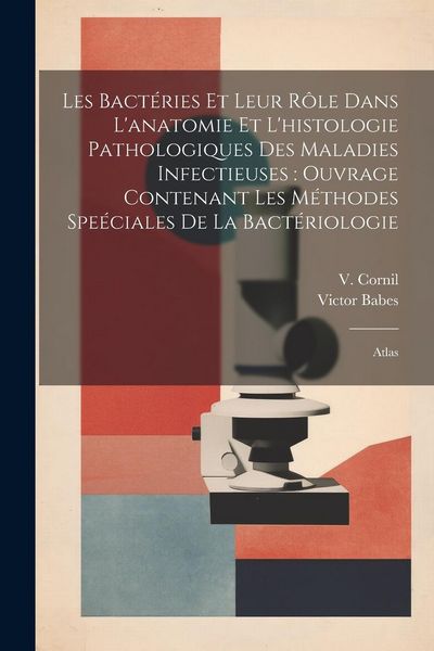 Produktbild: Les bact&eacute;ries et leur r&ocirc;le dans l'anatomie et l'histologie pathologiques des maladies infectieuses