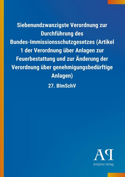 Produktbild: Siebenundzwanzigste Verordnung zur Durchf&uuml;hrung des Bundes-I