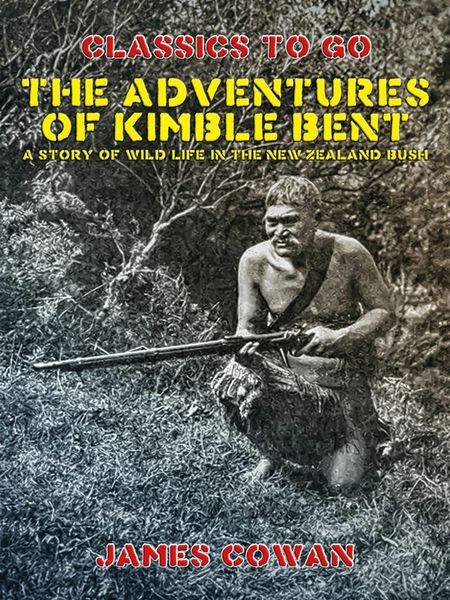 Produktbild: The Adventures of Kimble Bent, A Story of Wild Life in the New Zealand Bush