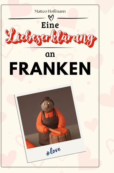 Produktbild: Eine Liebeserkl&auml;rung an Franken