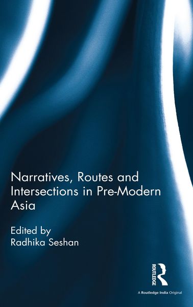 Produktbild: Narratives, Routes and Intersections in Pre-Modern Asia