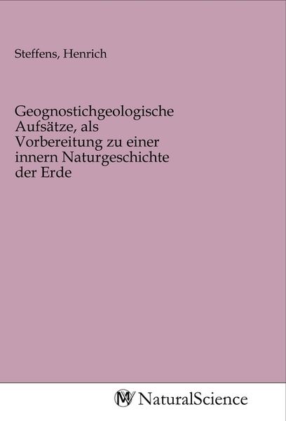 Produktbild: Geognostichgeologische Aufs&auml;tze, als Vorbereitung zu einer innern Naturgeschichte der Erde