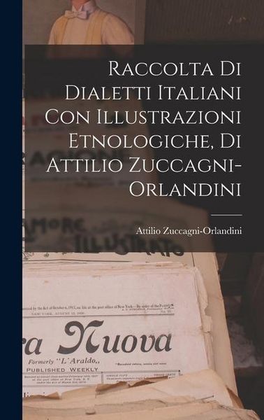 Produktbild: Raccolta di Dialetti Italiani con Illustrazioni Etnologiche, di Attilio Zuccagni-Orlandini
