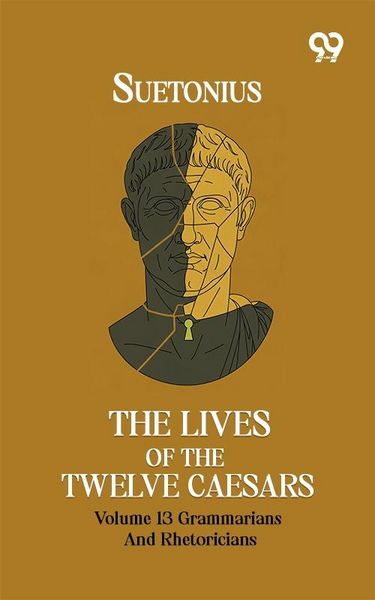 Produktbild: Lives Of The Twelve Caesars: Volume 13 Grammarians And Rhetoricians