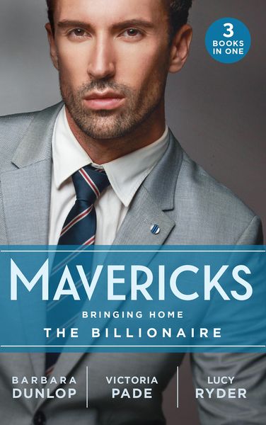 Produktbild: Mavericks: Bringing Home The Billionaire: His Stolen Bride (Chicago Sons) / To Catch a Camden / Resisting Her Rebel Hero