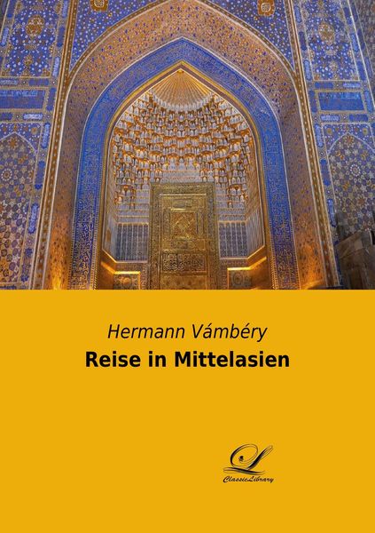 Reise in Mittelasien, Taschenbuch von Hermann Vámbéry, Classic-Library, 9783946535812