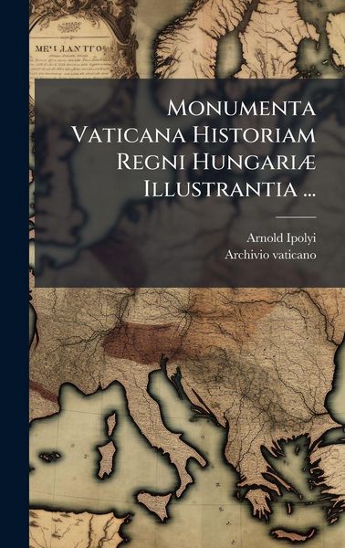 Produktbild: Monumenta Vaticana Historiam Regni Hungari&Atilde;] Illustrantia ...
