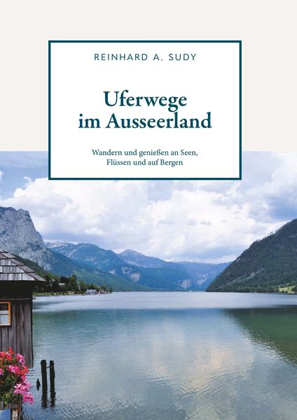 Produktbild: Uferwege im Ausseerland - Wandern und genie&szlig;en an Seen, Fl&uuml;ssen und auf Bergen