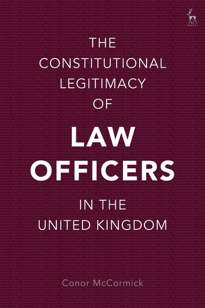 Produktbild: The Constitutional Legitimacy of Law Officers in the United Kingdom