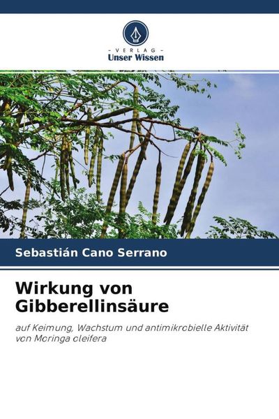 Wirkung von Gibberellinsäure, Taschenbuch von Sebastián Cano Serrano, Verlag Unser Wissen, 9786204483375