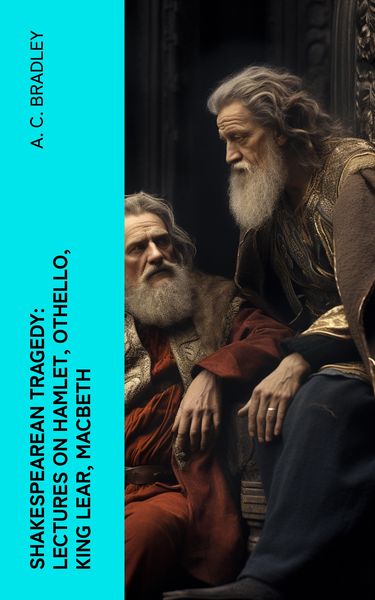 Produktbild: Shakespearean Tragedy: Lectures on Hamlet, Othello, King Lear, Macbeth