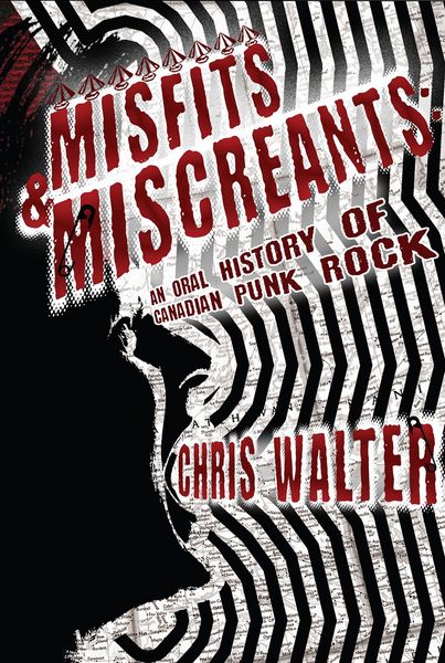 Produktbild: Misfits & Miscreants: An Oral History of Canadian Punk Rock