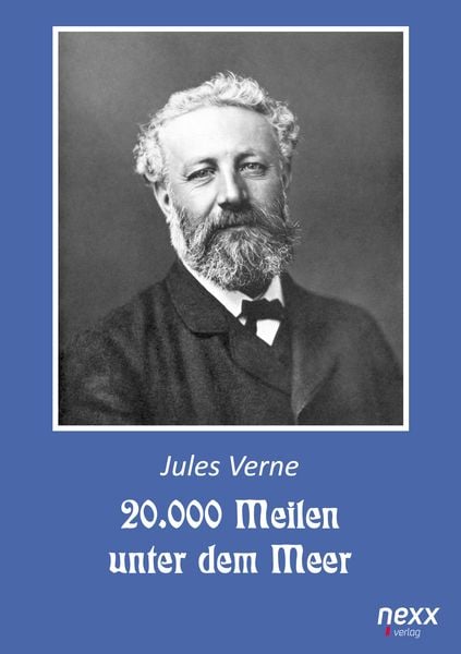 20.000 Meilen unter dem Meer. Zwanzigtausend Meilen unter dem Meer, Taschenbuch von Jules Verne, Nexx verlag, 978-3-95870-643-9