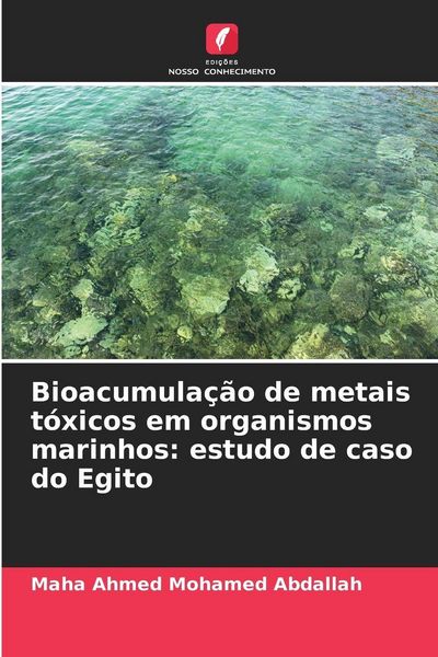 Produktbild: Bioacumula&ccedil;&atilde;o de metais t&oacute;xicos em organismos marinhos: estudo de caso do Egito