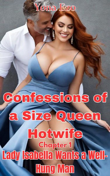 Produktbild: Confessions of a Size Queen Hotwife  Chapter 1: Lady Isabella Wants a Well-Hung Man