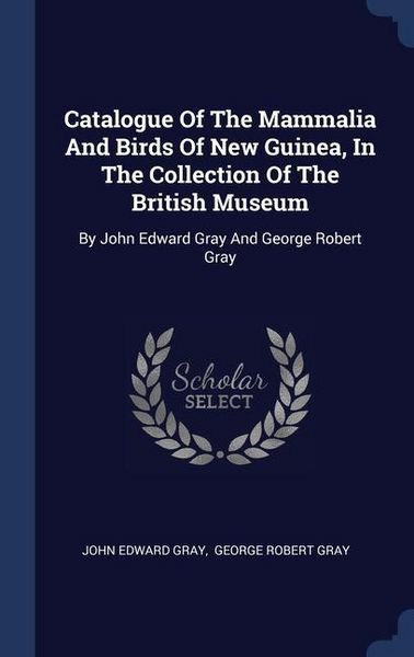 Produktbild: Catalogue Of The Mammalia And Birds Of New Guinea, In The Collection Of The British Museum