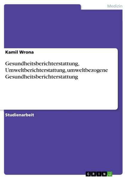 Produktbild: Gesundheitsberichterstattung, Umweltberichterstattung, umweltbezogene Gesundheitsberichterstattung