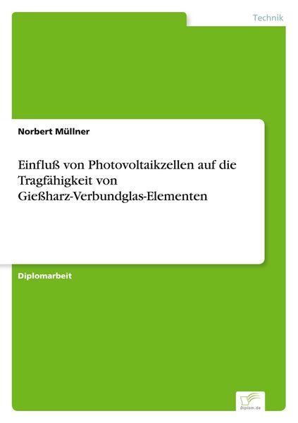 Produktbild: Einflu&szlig; von Photovoltaikzellen auf die Tragf&auml;higkeit von Gie&szlig;harz-Verbundglas-Elementen