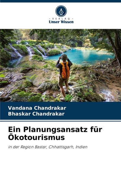 Ein Planungsansatz für Ökotourismus, Taschenbuch von Vandana Chandrakar , Bhaskar Chandrakar, Verlag Unser Wissen, 9786208409159