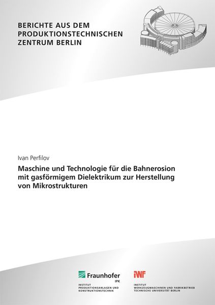Produktbild: Maschine und Technologie f&uuml;r die Bahnerosion mit gasf&ouml;rmigem Dielektrikum zur Herstellung von Mikrostrukturen