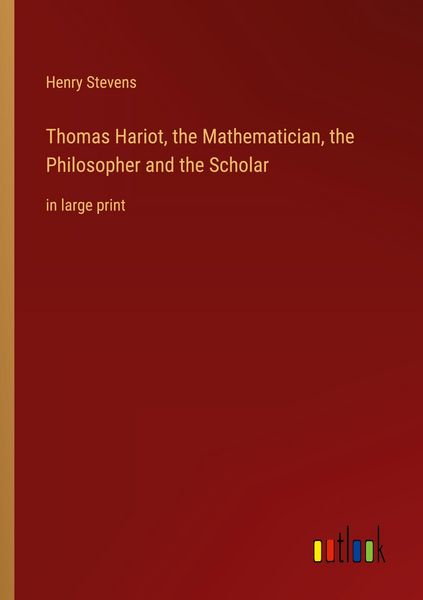 Produktbild: Thomas Hariot, the Mathematician, the Philosopher and the Scholar