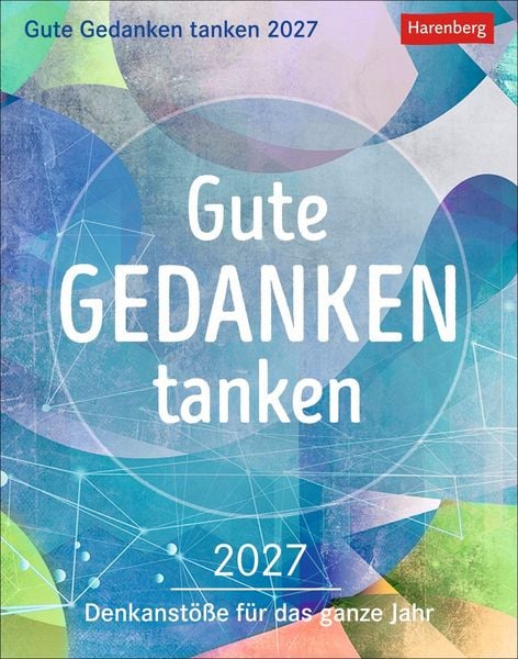 Produktbild: Gute Gedanken tanken Tagesabrei&szlig;kalender 2027 - Denkanst&ouml;&szlig;e f&uuml;r das ganze Jahr