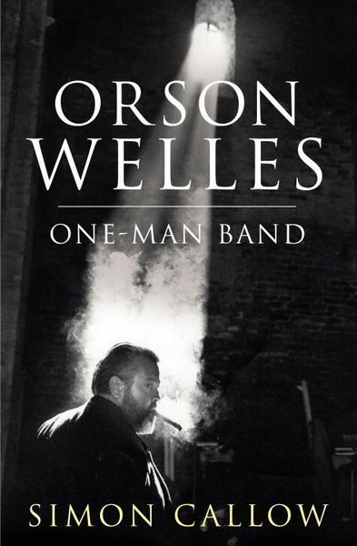 Produktbild: Callow, S: Orson Welles, Volume 3