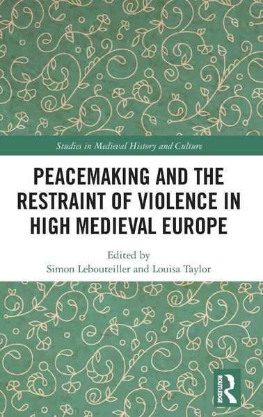 Produktbild: Peacemaking and the Restraint of Violence in High Medieval Europe